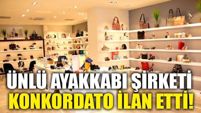 Ünlü ayakkabı şirketi konkordato ilan etti!