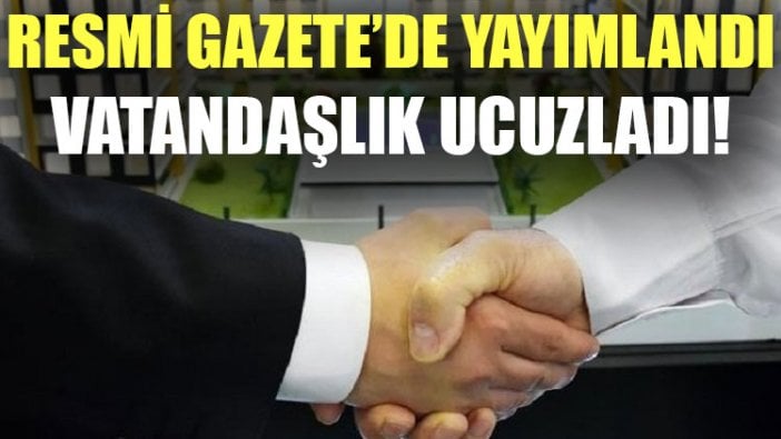 Vatandaşlık ucuzladı!