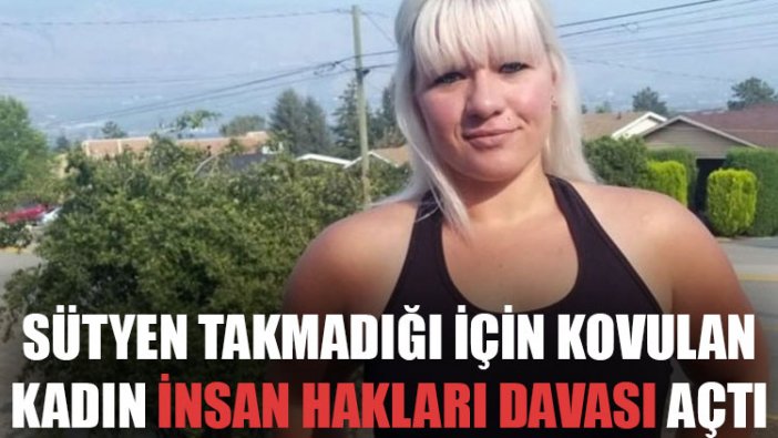 Sütyen takmadığı için işten kovulan kadın işyerine 'insan hakları' davası açtı