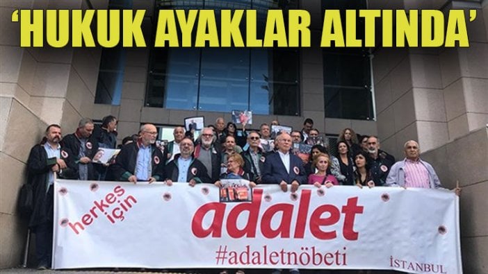 'Hukuk ayaklar altında'