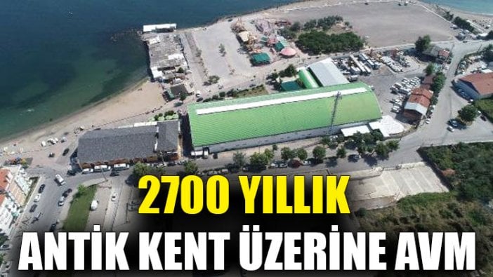 2700 yıllık antik kent üzerine AVM