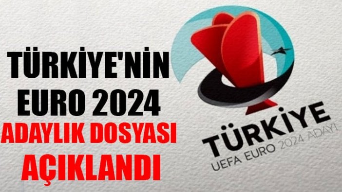 Türkiye'nin EURO 2024 adaylık dosyası açıklandı