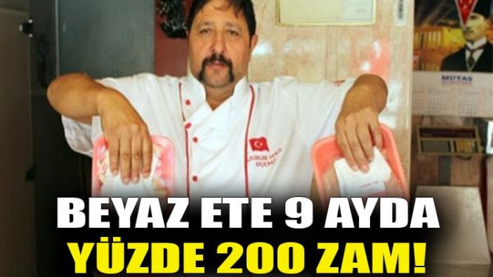 Beyaz ete 9 ayda yüzde 200 zam!