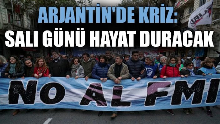 Arjantin'de kriz: Salı günü hayat duracak