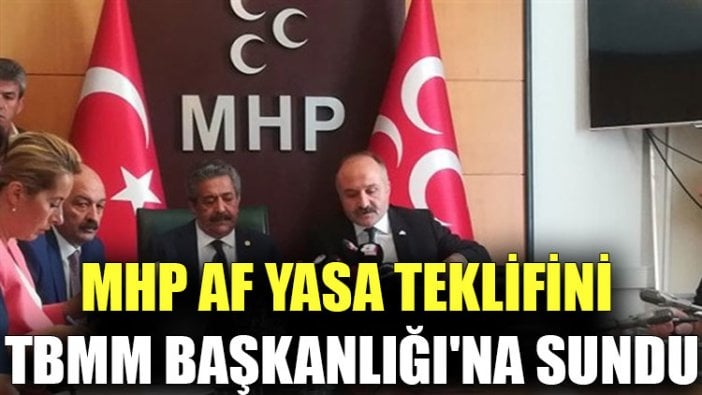 MHP af yasa teklifini TBMM Başkanlığı'na sundu