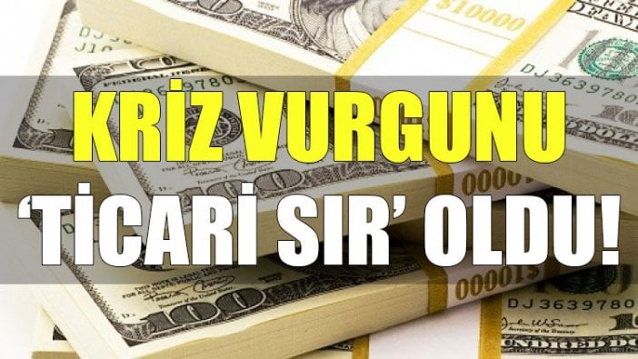 Kriz vurgunu ‘ticari sır’ oldu!