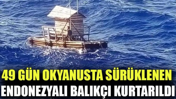 49 gün okyanusta sürüklenen Endonezyalı balıkçı kurtarıldı