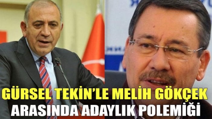 Gürsel Tekin’le Melih Gökçek arasında adaylık polemiği