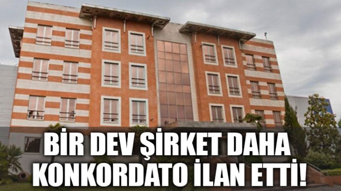 Bir dev şirket daha konkordato ilan etti!