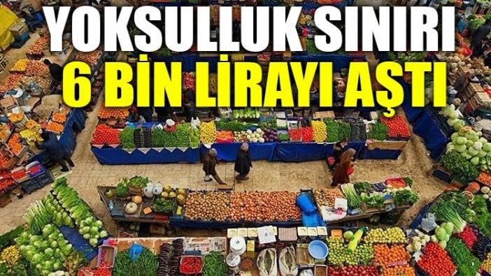 Yoksulluk sınırı 6 bin lirayı aştı