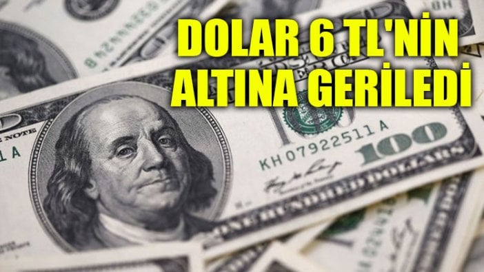 Dolar 6 TL'nin altına geriledi