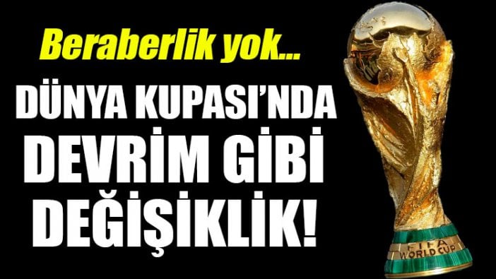 Dünya Kupası’nda devrim gibi değişiklik!