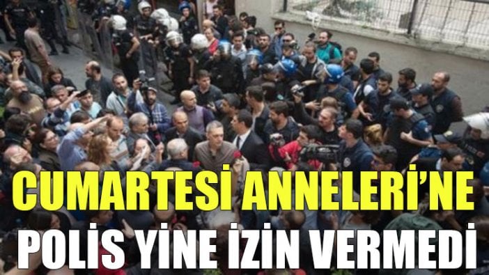 Cumartesi Anneleri’ne polis yine izin vermedi