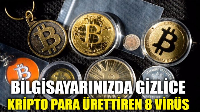 Bilgisayarınızda gizlice kripto para ürettiren 8 virüs