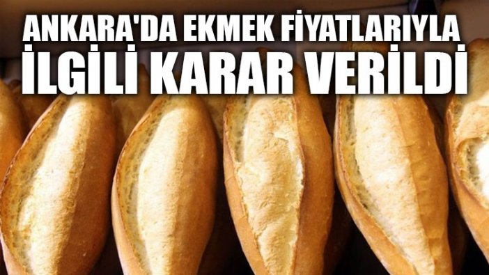 Ankara'da ekmek fiyatlarıyla ilgili karar verildi