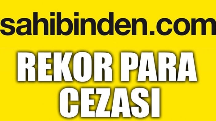 Sahibinden.com’a rekor para cezası