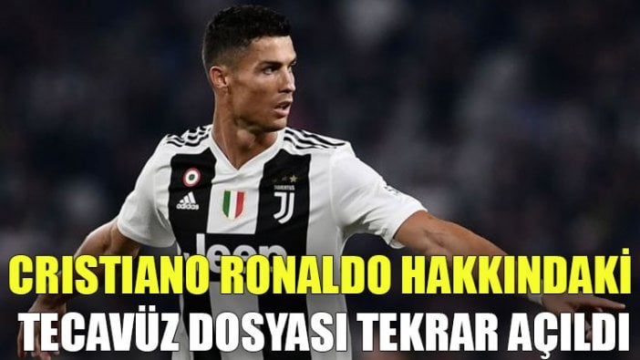 Cristiano Ronaldo hakkındaki tecavüz dosyası tekrar açıldı