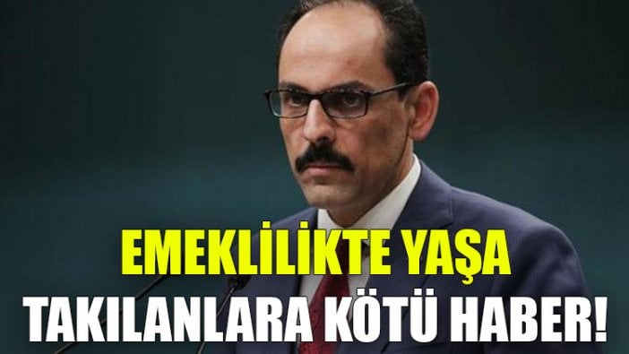 Emeklilikte yaşa takılanlara kötü haber!