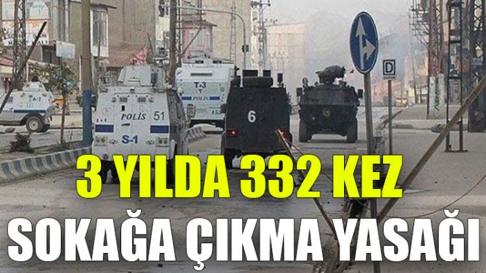 3 yılda 332 kez sokağa çıkma yasağı