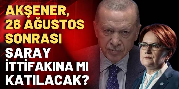 Kulis bilgisi ortalığı karıştırdı: Meral Akşener 26 Ağustos'ta b&uuml;t&uuml;n ipleri koparacak!