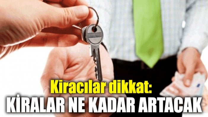 Kiracılar dikkat: Kiralar ne kadar artacak