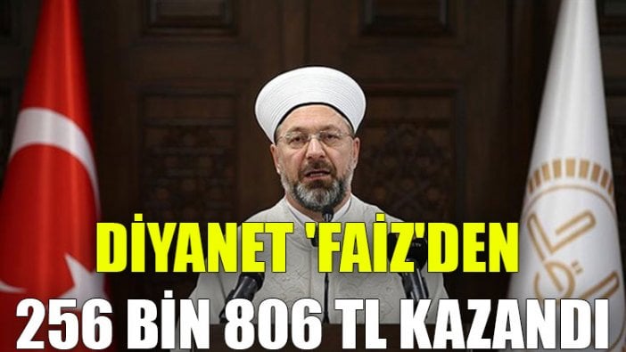 Diyanet 'faiz'den 256 bin 806 TL kazandı