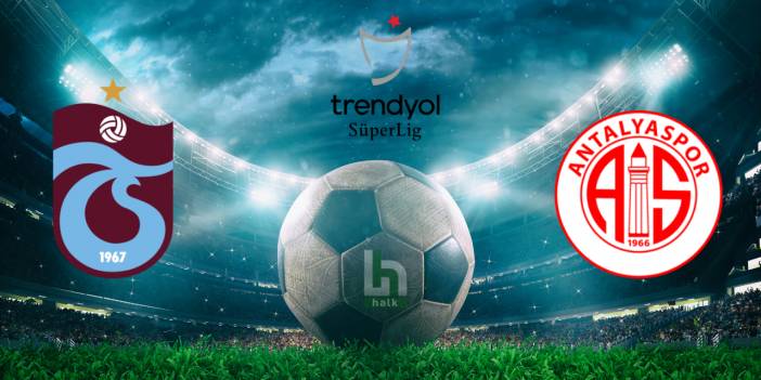 Trabzonspor-Antalyaspor maçı ne zaman, saat kaçta, hangi kanalda? Muhtemel 11'ler