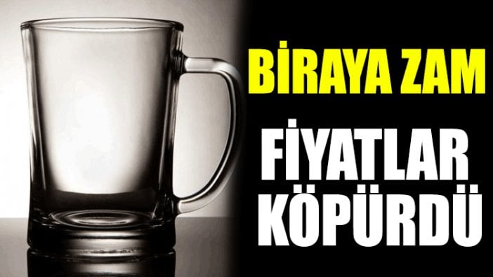 Biraya zam! Fiyatlar köpürdü