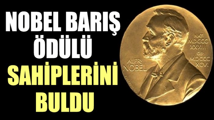 Nobel Barış Ödülü sahiplerini buldu