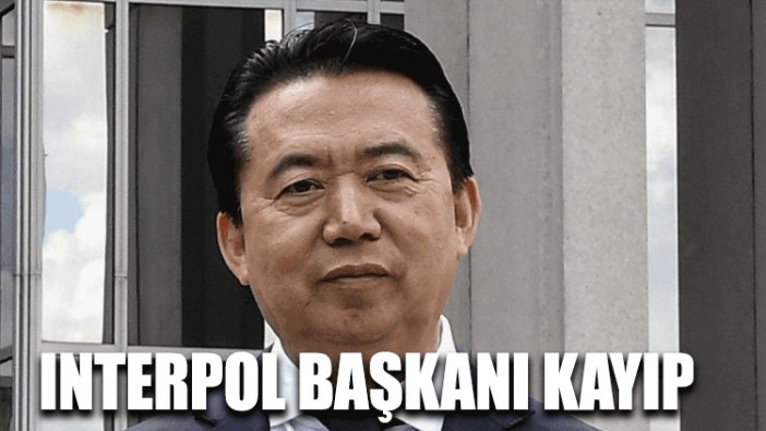 INTERPOL başkanı kayıp