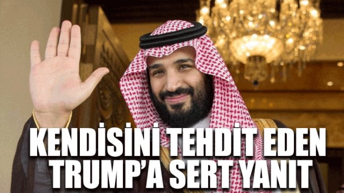 Suudi Prens’ten kendisini tehdit eden Trump’a sert yanıt