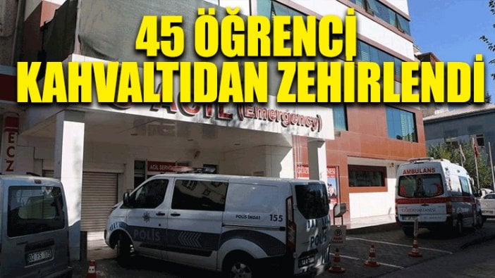 45 öğrenci kahvaltıdan zehirlendi