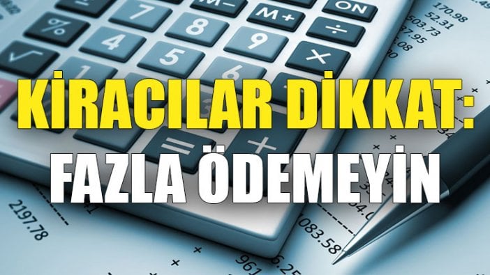 Kiracılar dikkat: Fazla ödemeyin