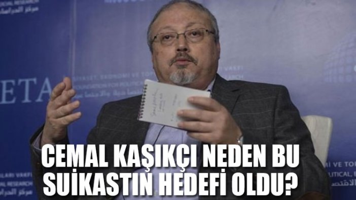 Cemal Kaşıkçı neden bu suikastın hedefi oldu?