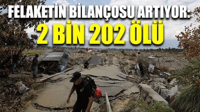 Felaketin bilançosu artıyor: 2 bin 202 ölü