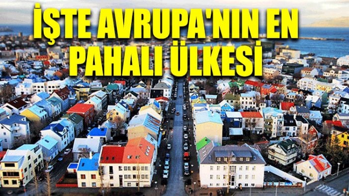 İşte Avrupa'nın en pahalı ülkesi