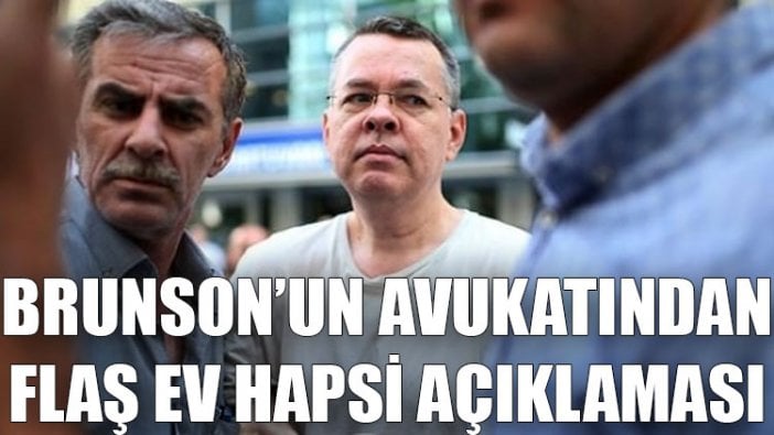 Brunson'un avukatı: Ev hapsinin kaldırılmasını bekliyoruz