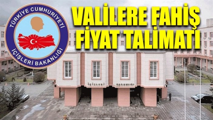 İçişleri Bakanlığı'ndan valilere fahiş fiyat talimatı