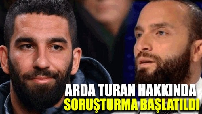 Arda Turan hakkında soruşturma başlatıldı