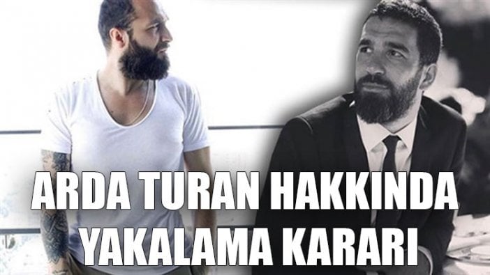 Arda Turan hakkında yakalama kararı