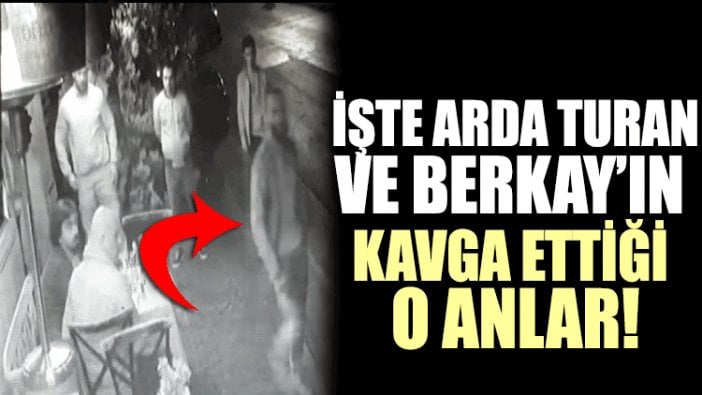 Arda Turan ile Berkay arasındaki kavga kamerada!