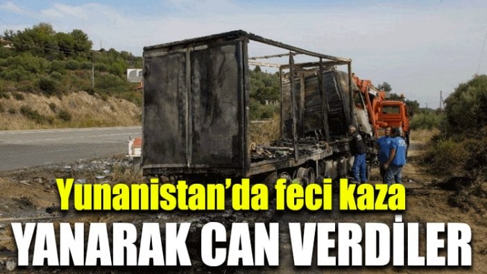 Yunanistan'da feci kaza: Yanarak can verdiler