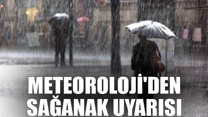 Meteoroloji'den sağanak uyarısı