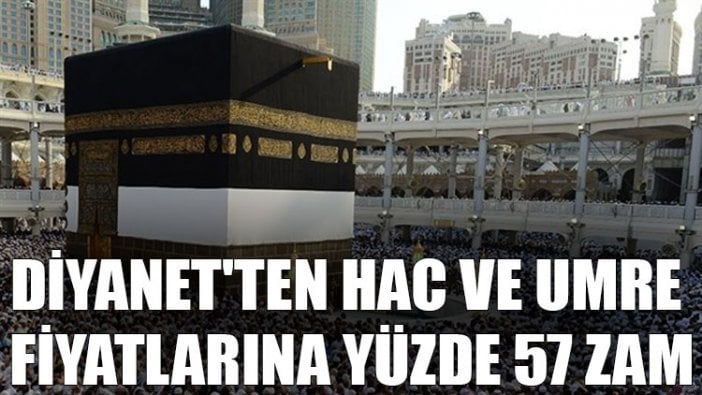 Diyanet'ten hac ve umre fiyatlarına yüzde 57 zam