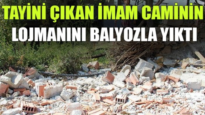 Tayini çıkan imam caminin lojmanını balyozla yıktı