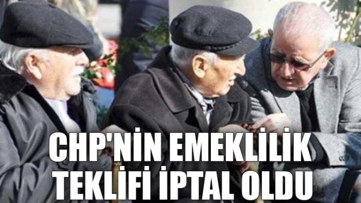 CHP'nin emeklilik teklifi iptal oldu