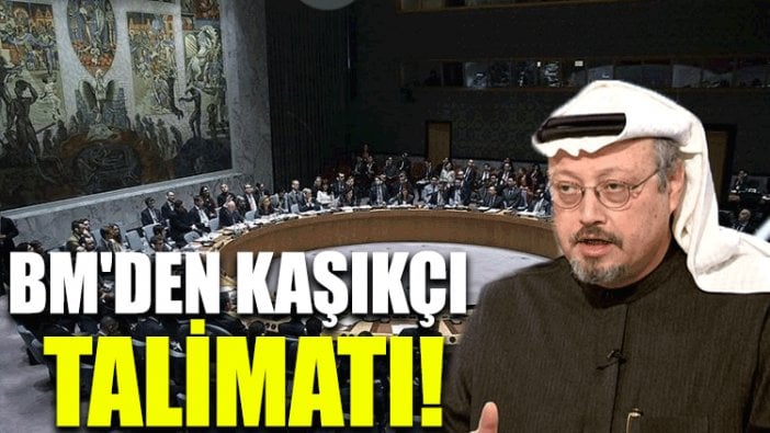 BM'den Kaşıkçı talimatı!