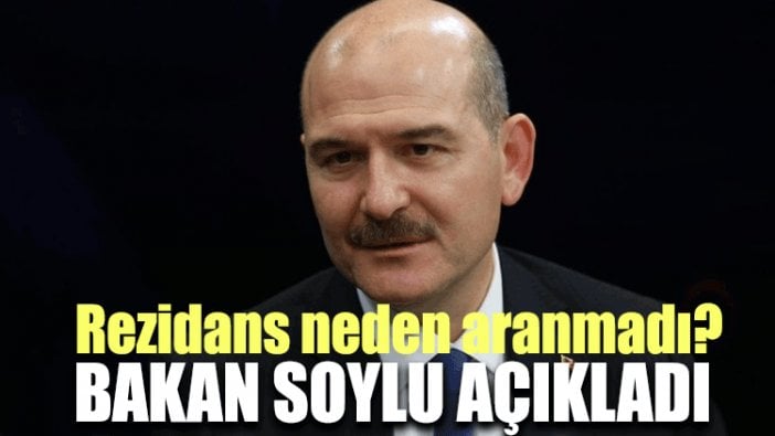 Rezidans neden aranmadı? Bakan Soylu açıkladı