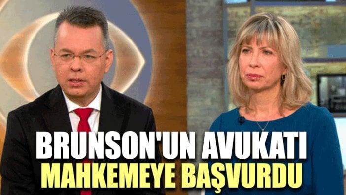 Brunson'un avukatı mahkemeye başvurdu