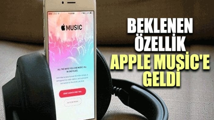 Beklenen özellik Apple Music'e geldi